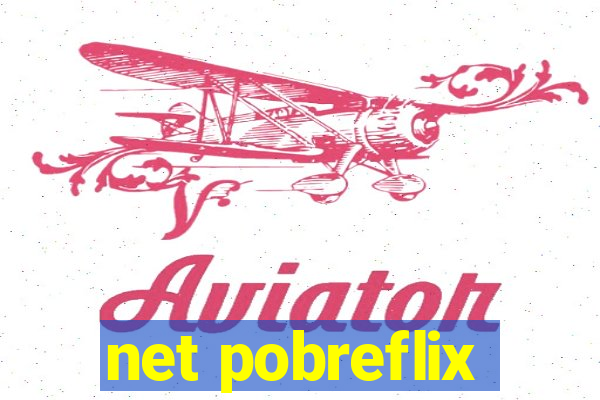 net pobreflix